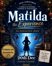 Festive Christmas show poster at Cavan Crystal Hotel highlighting 'Matilda the Experience' interactive event with decor and books.